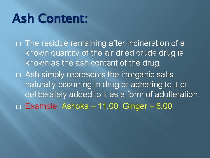 Ash Content: � � � The residue remaining after incineration of a known quantity