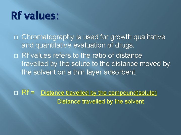 Rf values: � Chromatography is used for growth qualitative and quantitative evaluation of drugs.