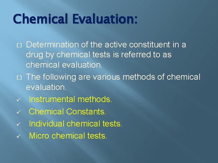 Chemical Evaluation: � � ü ü Determination of the active constituent in a drug