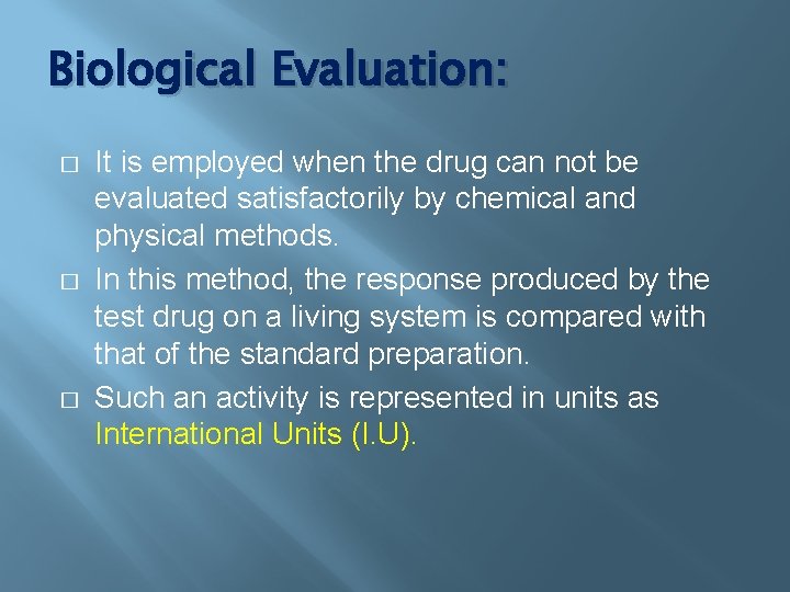 Biological Evaluation: � � � It is employed when the drug can not be