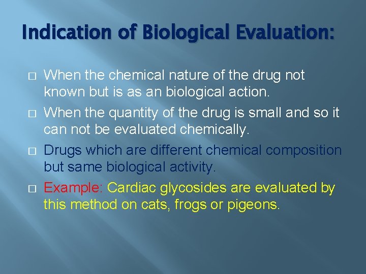 Indication of Biological Evaluation: � � When the chemical nature of the drug not