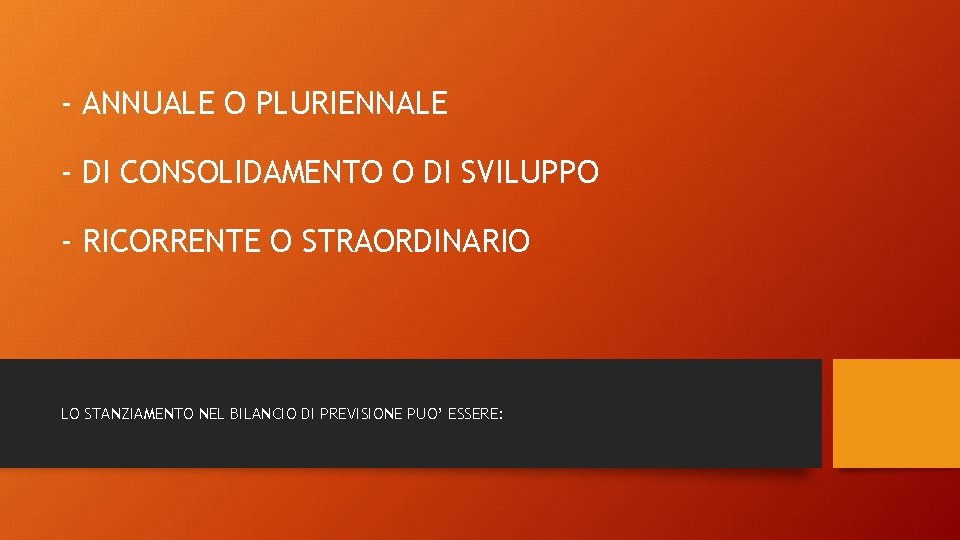 - ANNUALE O PLURIENNALE - DI CONSOLIDAMENTO O DI SVILUPPO - RICORRENTE O STRAORDINARIO