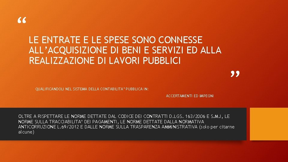 “ LE ENTRATE E LE SPESE SONO CONNESSE ALL’ACQUISIZIONE DI BENI E SERVIZI ED