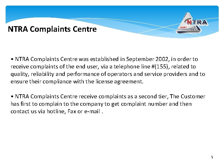 NTRA Complaints Centre • NTRA Complaints Centre was established in September 2002, in order