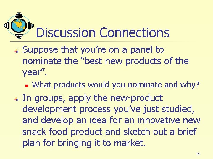 Discussion Connections Suppose that you’re on a panel to nominate the “best new products