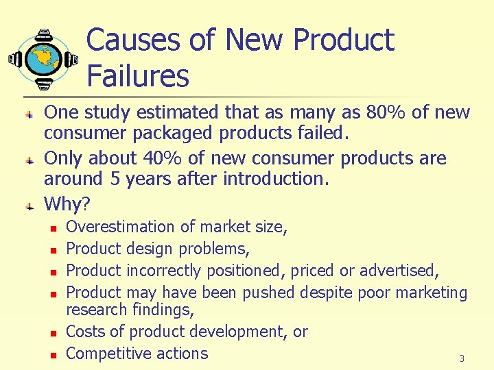 Causes of New Product Failures One study estimated that as many as 80% of