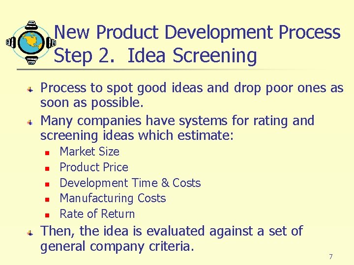 New Product Development Process Step 2. Idea Screening Process to spot good ideas and