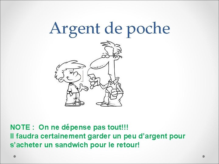 Argent de poche NOTE : On ne dépense pas tout!!! Il faudra certainement garder