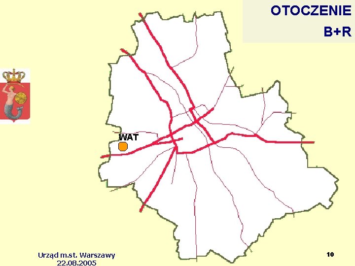 OTOCZENIE B+R WAT Urząd m. st. Warszawy 22. 08. 2005 10 