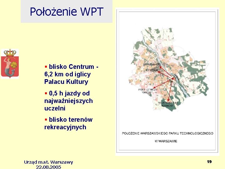 Położenie WPT blisko Centrum 6, 2 km od iglicy Pałacu Kultury 0, 5 h