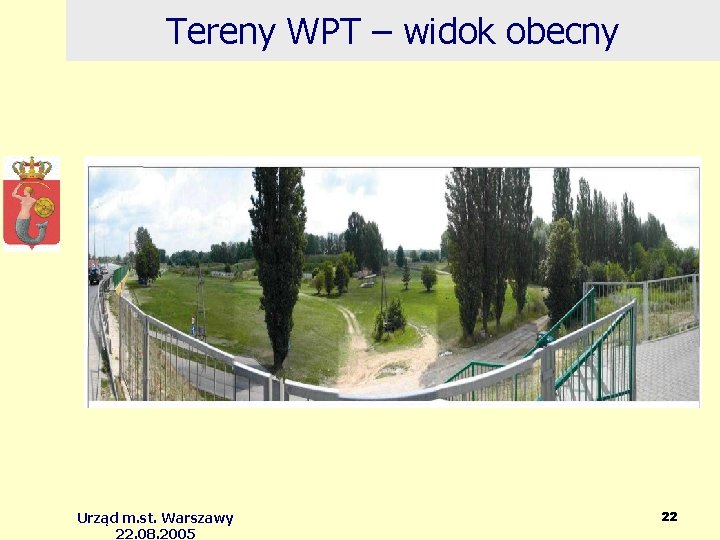 Tereny WPT – widok obecny Urząd m. st. Warszawy 22. 08. 2005 22 