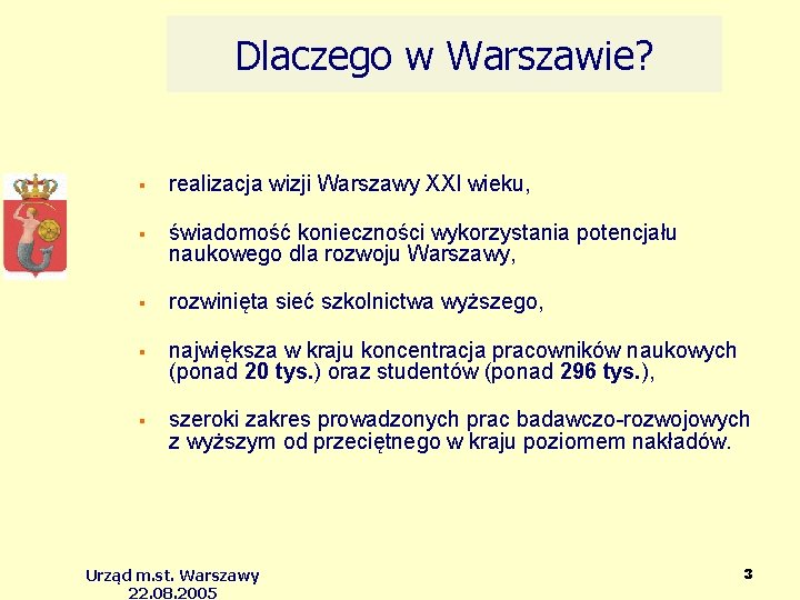 Dlaczego w Warszawie? realizacja wizji Warszawy XXI wieku, świadomość konieczności wykorzystania potencjału naukowego dla