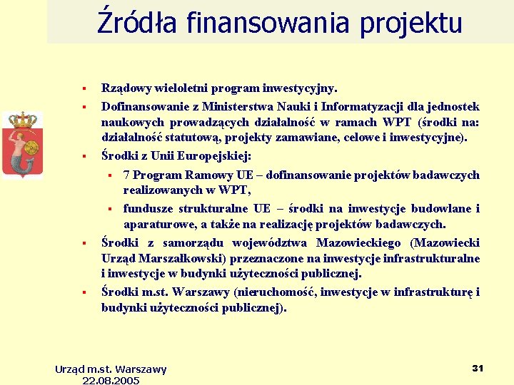 Źródła finansowania projektu Rządowy wieloletni program inwestycyjny. Dofinansowanie z Ministerstwa Nauki i Informatyzacji dla