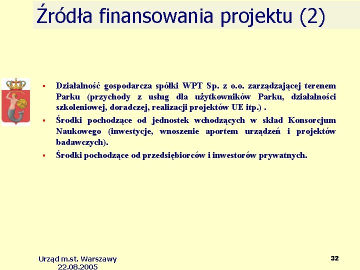 Źródła finansowania projektu (2) Działalność gospodarcza spółki WPT Sp. z o. o. zarządzającej terenem