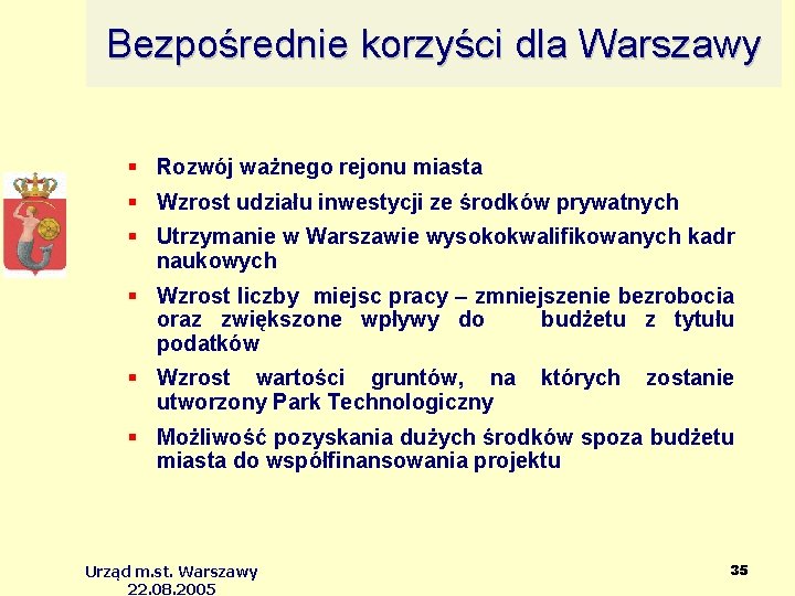Bezpośrednie korzyści dla Warszawy Rozwój ważnego rejonu miasta Wzrost udziału inwestycji ze środków prywatnych