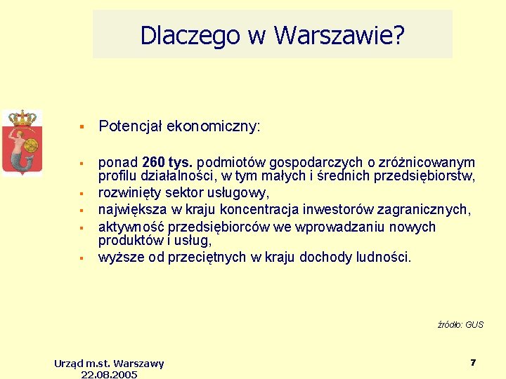 Dlaczego w Warszawie? Potencjał ekonomiczny: ponad 260 tys. podmiotów gospodarczych o zróżnicowanym profilu działalności,