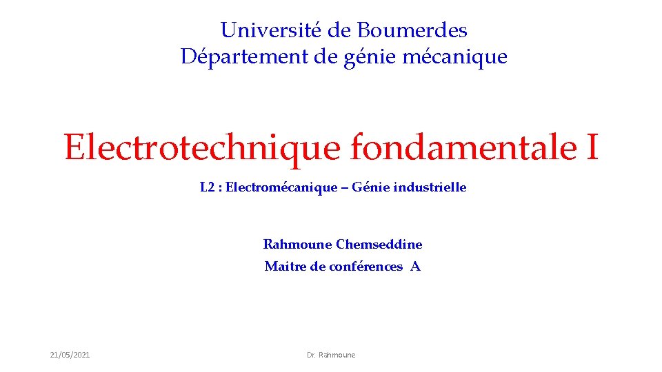 Université de Boumerdes Département de génie mécanique Electrotechnique fondamentale I L 2 : Electromécanique