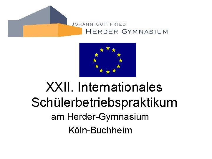 XXII. Internationales Schülerbetriebspraktikum am Herder-Gymnasium Köln-Buchheim 