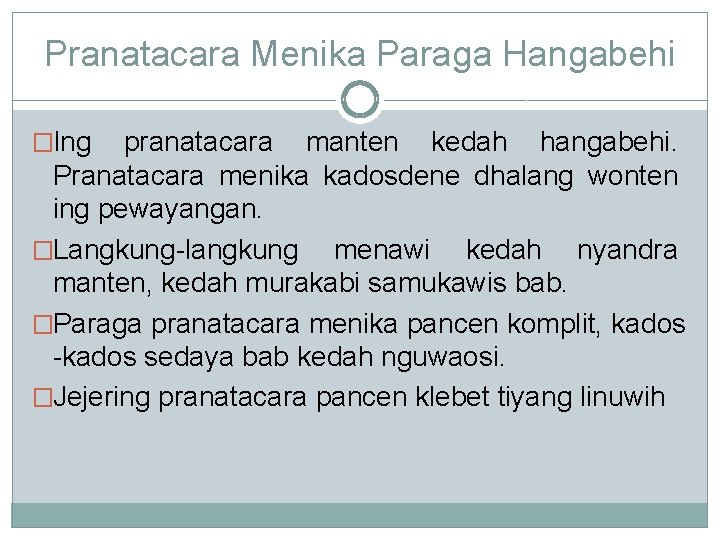 Pranatacara Menika Paraga Hangabehi �Ing pranatacara manten kedah hangabehi. Pranatacara menika kadosdene dhalang wonten