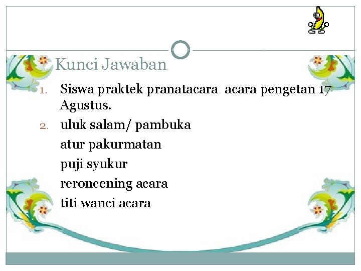 Kunci Jawaban Siswa praktek pranatacara pengetan 17 Agustus. 2. uluk salam/ pambuka atur pakurmatan