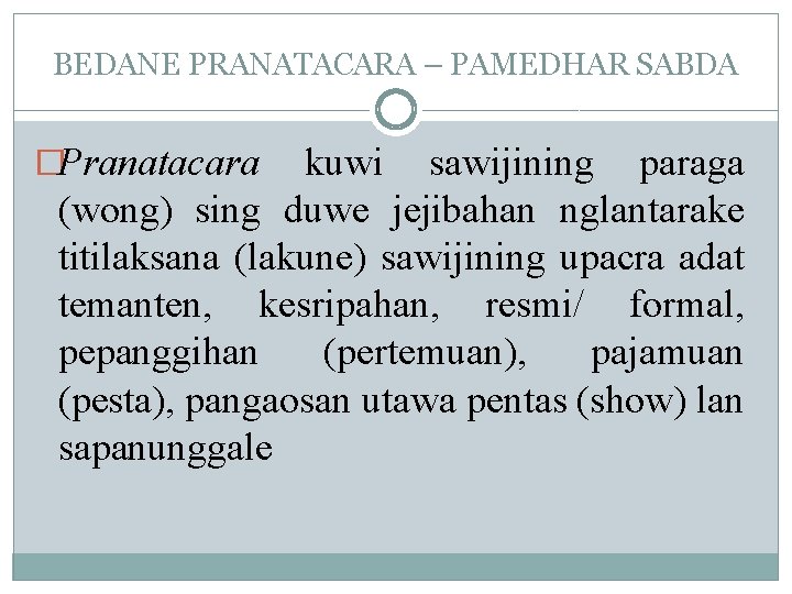 BEDANE PRANATACARA – PAMEDHAR SABDA �Pranatacara kuwi sawijining paraga (wong) sing duwe jejibahan nglantarake