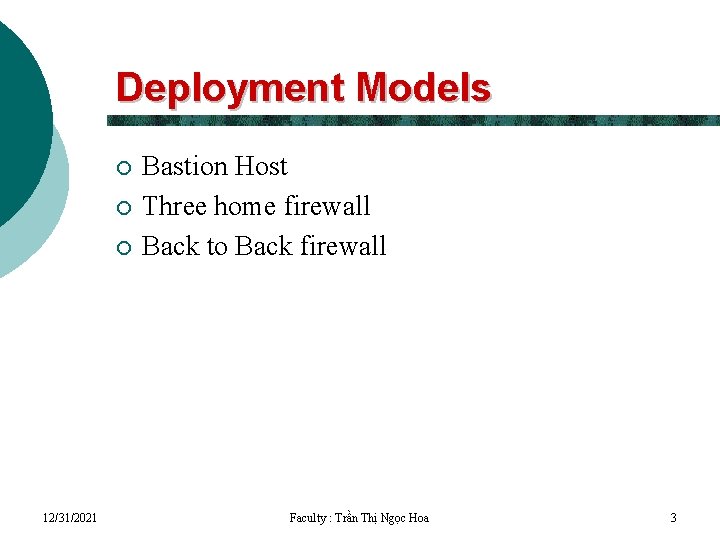 Deployment Models ¡ ¡ ¡ 12/31/2021 Bastion Host Three home firewall Back to Back