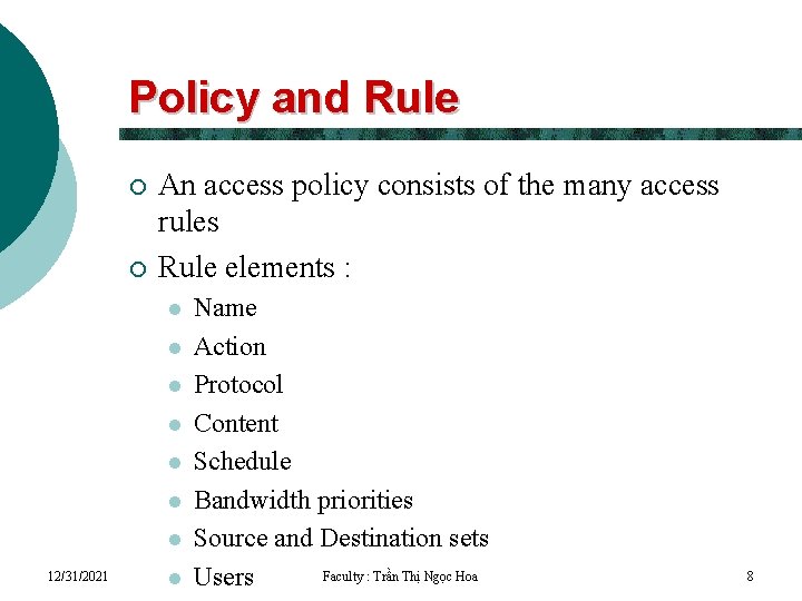 Policy and Rule ¡ ¡ An access policy consists of the many access rules