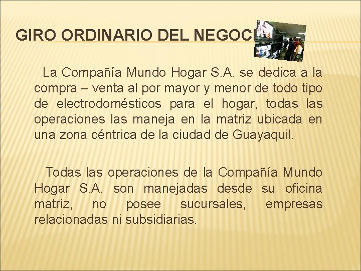 GIRO ORDINARIO DEL NEGOCIO La Compañía Mundo Hogar S. A. se dedica a la