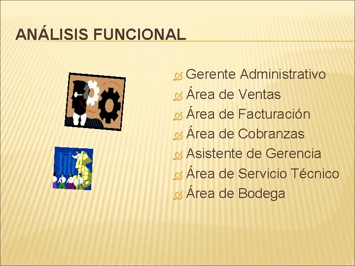 ANÁLISIS FUNCIONAL Gerente Administrativo Área de Ventas Área de Facturación Área de Cobranzas Asistente