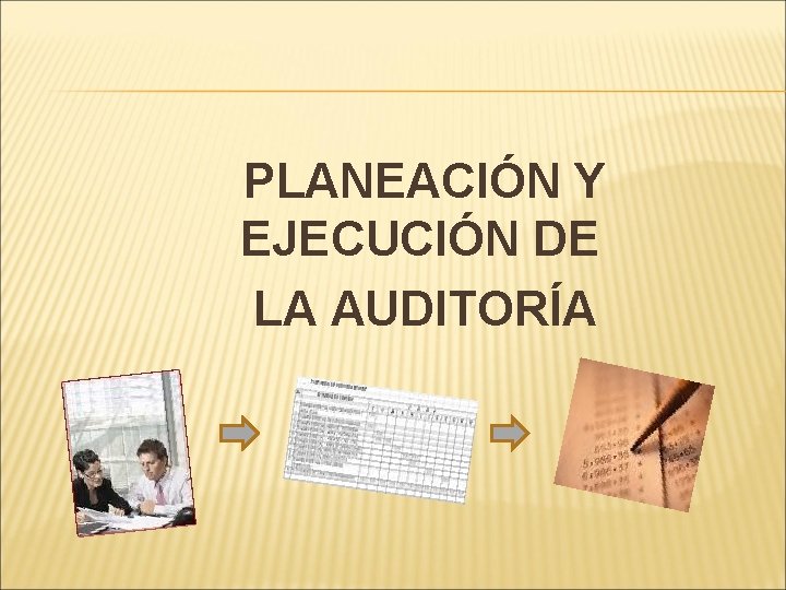 PLANEACIÓN Y EJECUCIÓN DE LA AUDITORÍA 