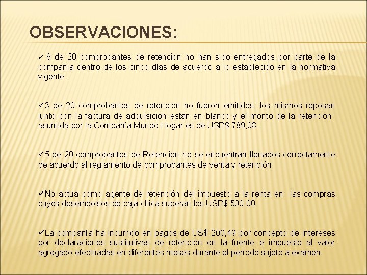 OBSERVACIONES: 6 de 20 comprobantes de retención no han sido entregados por parte de