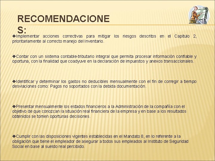 RECOMENDACIONE S: v. Implementar acciones correctivas para mitigar los riesgos descritos en el Capitulo