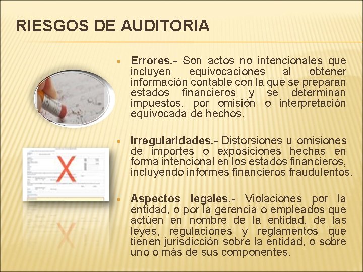 RIESGOS DE AUDITORIA § Errores. - Son actos no intencionales que incluyen equivocaciones al