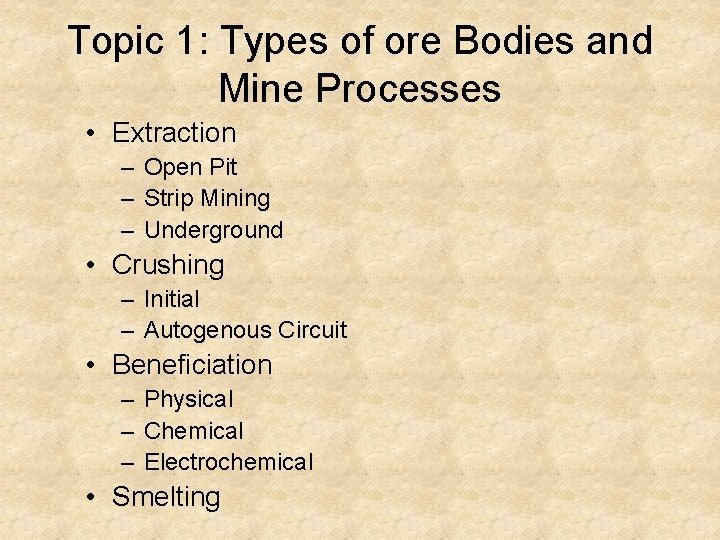 Topic 1: Types of ore Bodies and Mine Processes • Extraction – Open Pit