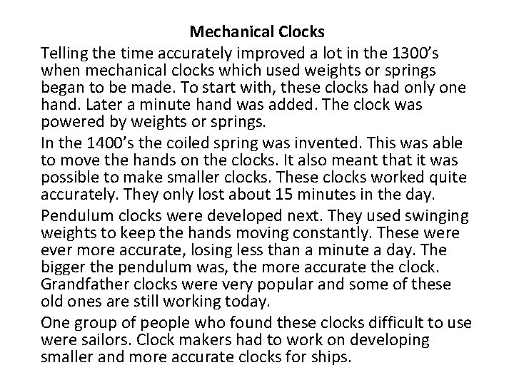 Mechanical Clocks Telling the time accurately improved a lot in the 1300’s when mechanical
