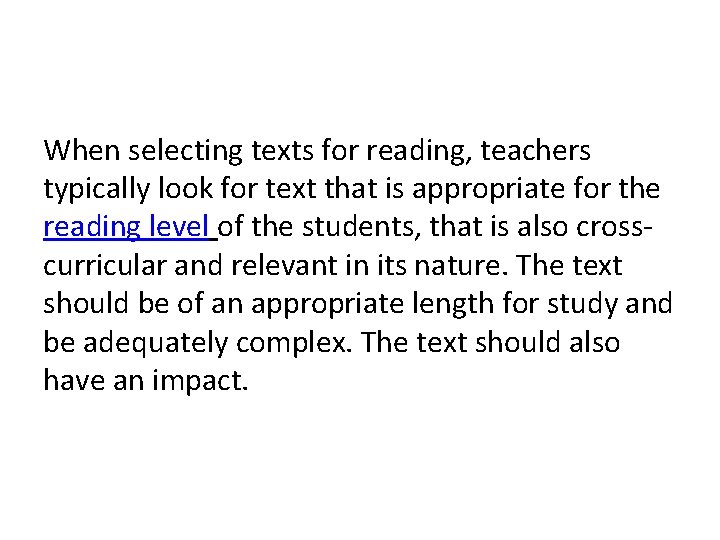 When selecting texts for reading, teachers typically look for text that is appropriate for