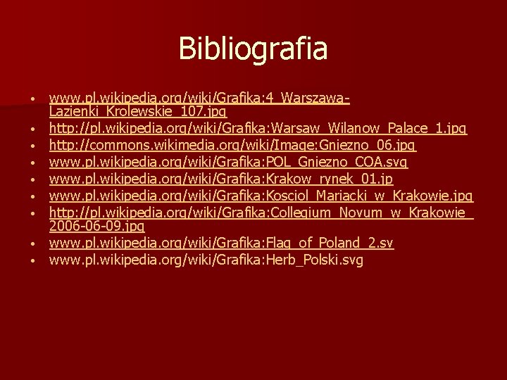 Bibliografia • • • www. pl. wikipedia. org/wiki/Grafika: 4_Warszawa. Lazienki_Krolewskie_107. jpg http: //pl. wikipedia. Bibliografia • • • www. pl. wikipedia. org/wiki/Grafika: 4_Warszawa. Lazienki_Krolewskie_107. jpg http: //pl. wikipedia.