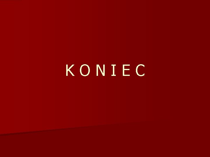KONIEC KONIEC