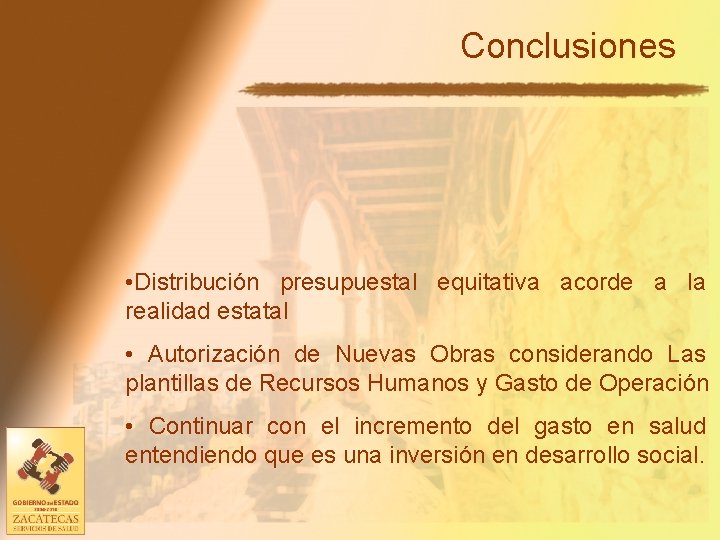 Conclusiones • Distribución presupuestal equitativa acorde a la realidad estatal • Autorización de Nuevas