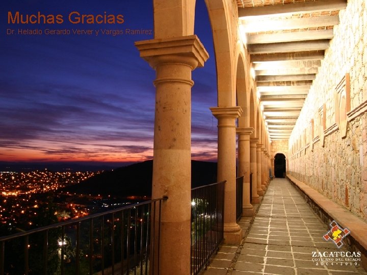 Muchas Gracias Dr. Heladio Gerardo Verver y Vargas Ramírez 