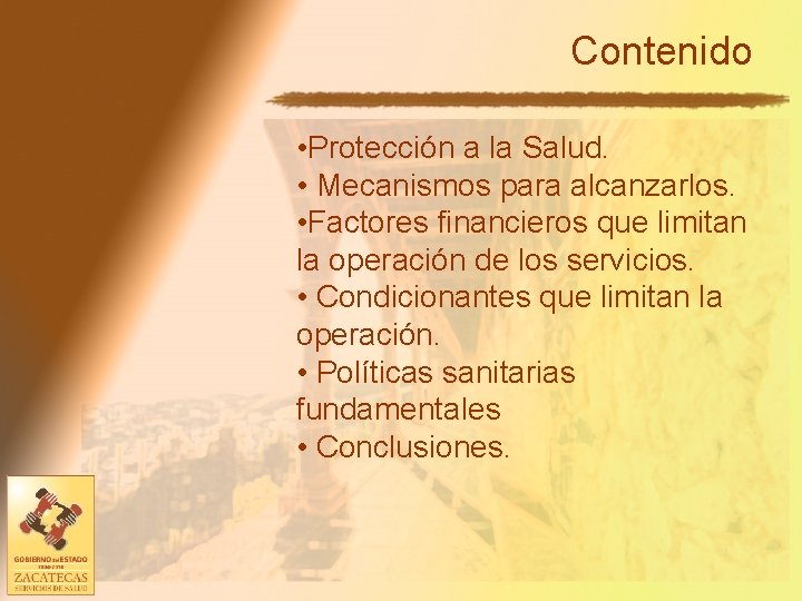 Contenido • Protección a la Salud. • Mecanismos para alcanzarlos. • Factores financieros que