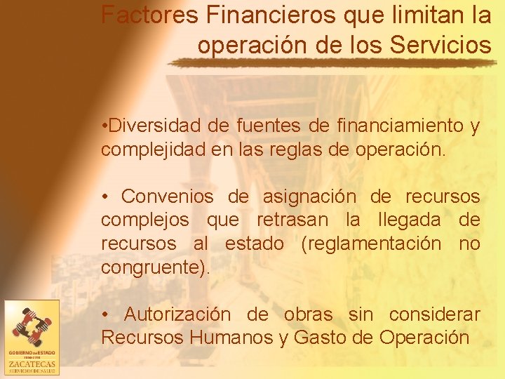 Factores Financieros que limitan la operación de los Servicios • Diversidad de fuentes de