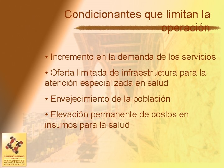 Condicionantes que limitan la operación • Incremento en la demanda de los servicios •