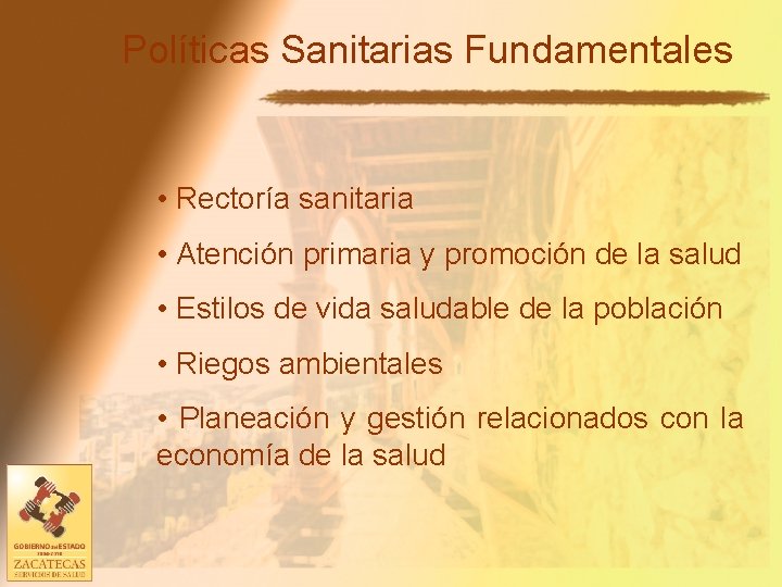 Políticas Sanitarias Fundamentales • Rectoría sanitaria • Atención primaria y promoción de la salud