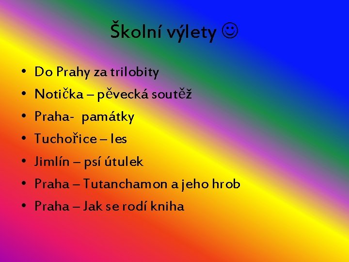 Školní výlety • • Do Prahy za trilobity Notička – pěvecká soutěž Praha- památky