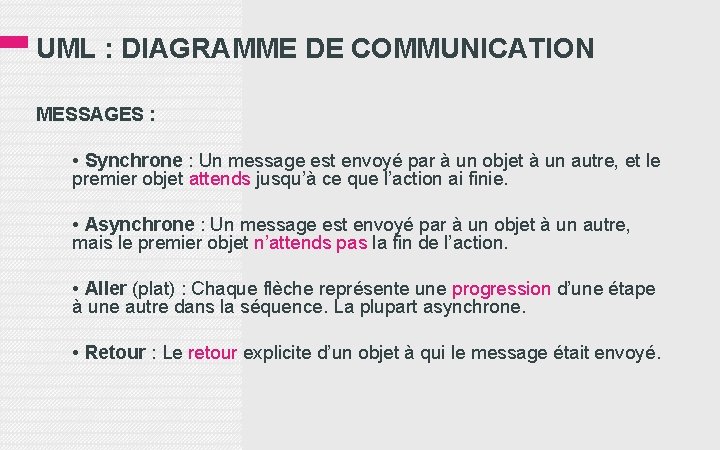 UML : DIAGRAMME DE COMMUNICATION MESSAGES : • Synchrone : Un message est envoyé