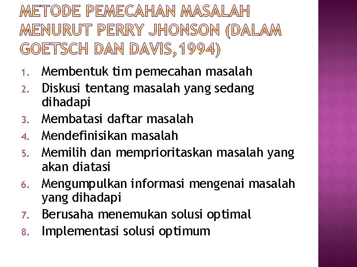 1. 2. 3. 4. 5. 6. 7. 8. Membentuk tim pemecahan masalah Diskusi tentang