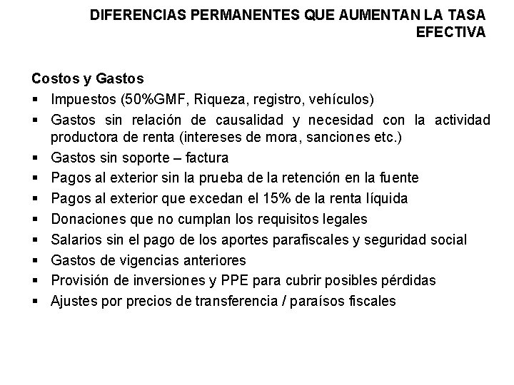 DIFERENCIAS PERMANENTES QUE AUMENTAN LA TASA EFECTIVA Costos y Gastos § Impuestos (50%GMF, Riqueza,