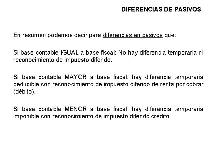 DIFERENCIAS DE PASIVOS En resumen podemos decir para diferencias en pasivos que: Si base