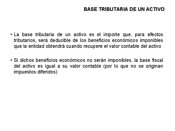 BASE TRIBUTARIA DE UN ACTIVO • La base tributaria de un activo es el